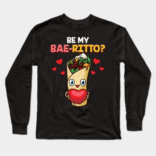 Cute & Funny Be My Bae-rrito Baerrito Burrito Pun Long Sleeve T-Shirt